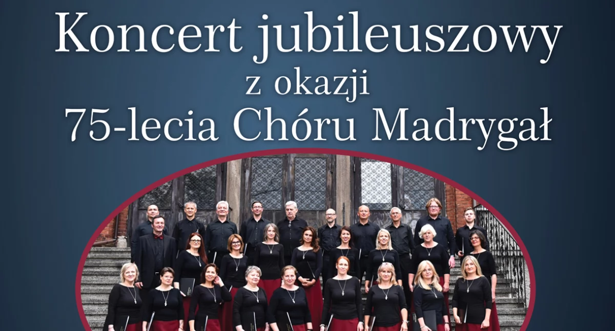 Koncert Chóru Madrygał z okazji 75-lecia działalności artystycznej 