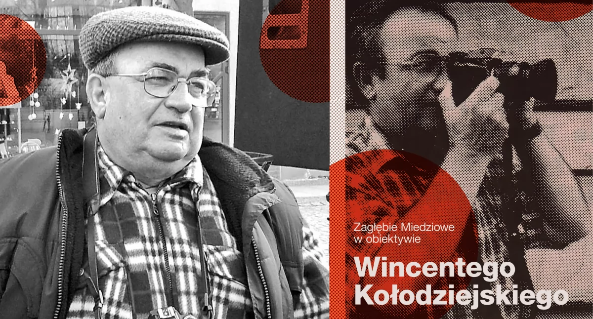 Zagłębie Miedziowe w obiektywie Wincentego Kołodziejskiego - wystawa fotografii