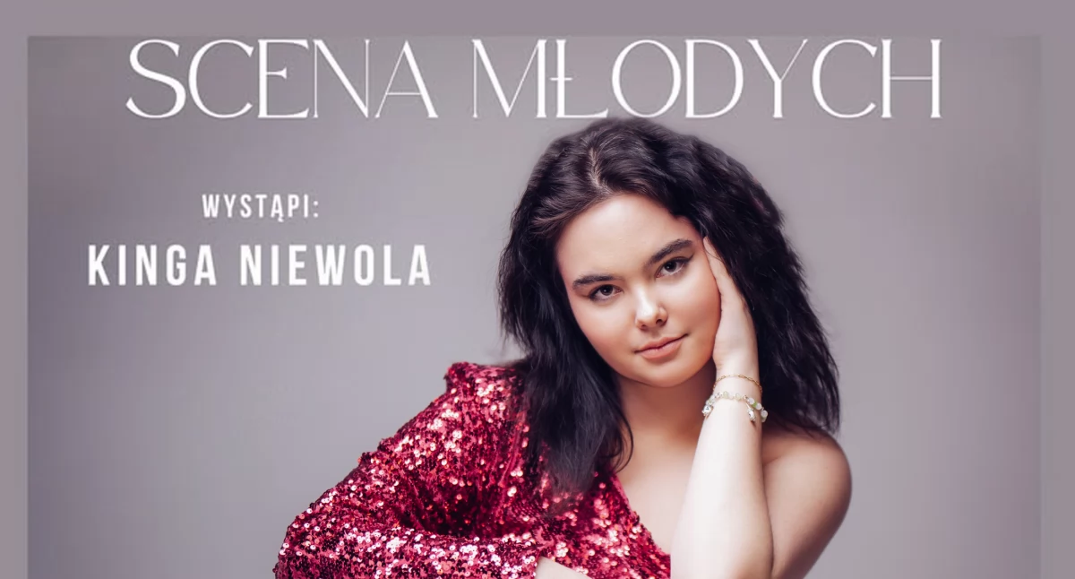 Na „Scenie Młodych” wystąpi Kinga Niewola