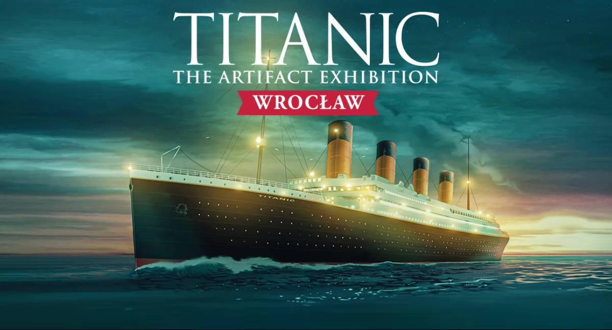 Wystawa TITANIC we Wrocławiu – przedłużona do 02.11