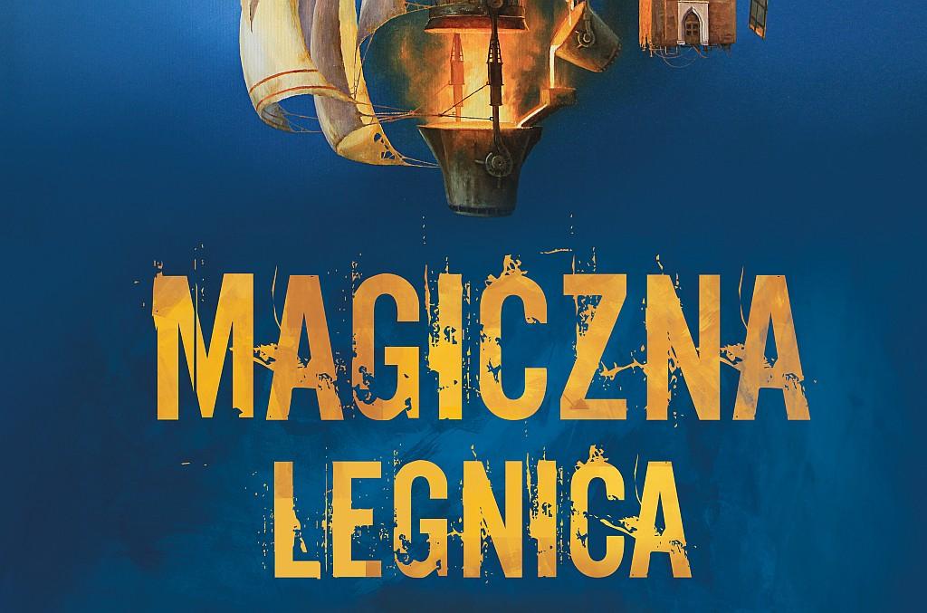 Jak się rodzi Magiczna Legnica?