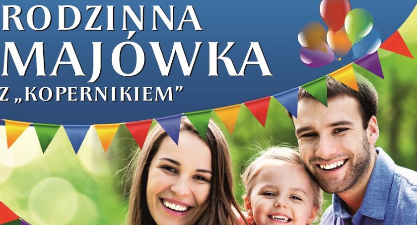 Już w sobotę Rodzinna Majówka z „Kopernikiem”