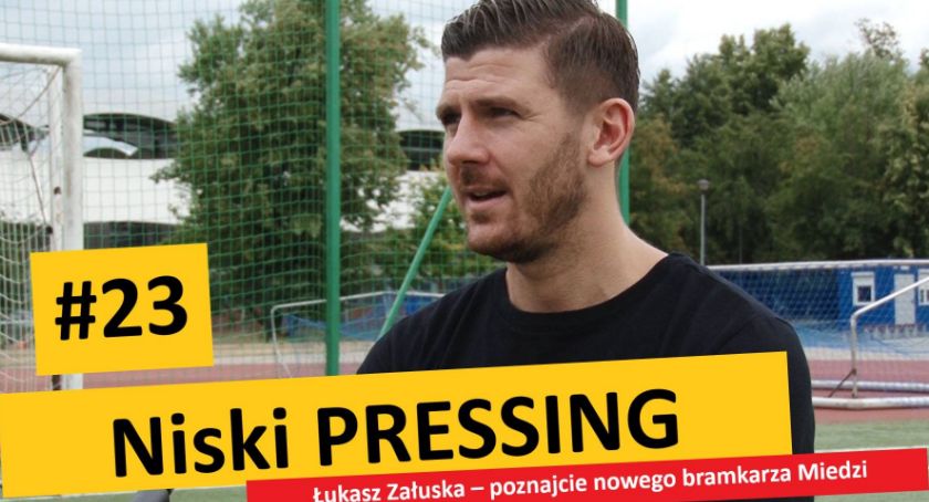 Niski Pressing #23. Łukasz Załuska – poznajcie nowego bramkarza Miedzi