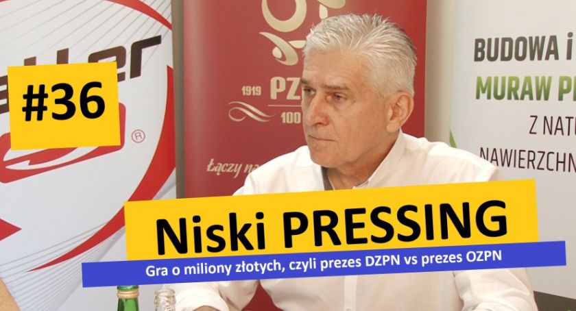 Niski Pressing #36. Gra o miliony złotych, czyli prezes DZPN vs prezes OZPN