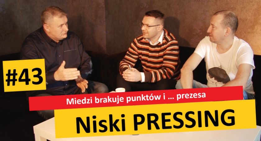 Niski Pressing #43. Miedzi Legnica brakuje punktów i … prezesa