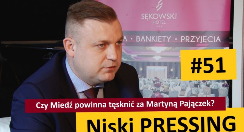 Niski Pressing #51. Czy Miedź powinna tęsknić za Martyną Pajączek?