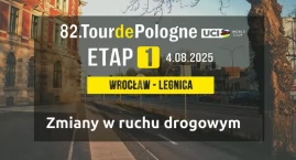 Zmiany w organizacji ruchu - Tour de Pologne w Legnicy 
