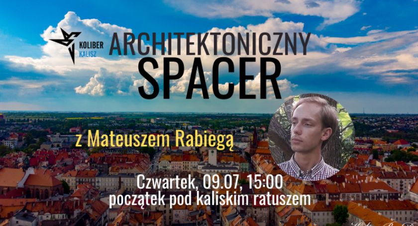 Architektoniczny spacer po Kaliszu już jutro