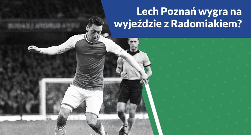 Lech Poznań wygra na wyjeździe z Radomiakiem?