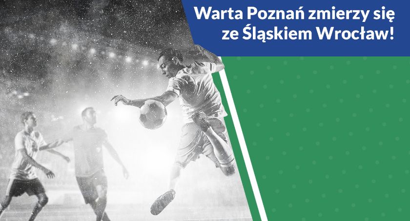 Warta Poznań zmierzy się ze Śląskiem Wrocław!
