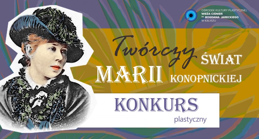 Konkurs plastyczny- Twórcze życie Marii Konopnickiej 