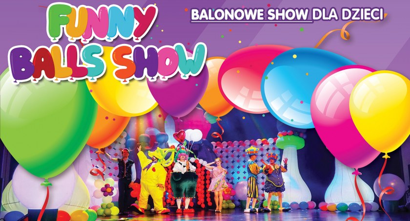 Interaktywne widowisko balonowe dla całej rodziny, czyli FUNNY BALLS SHOW