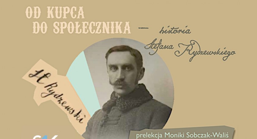 „Od kupca do społecznika - historia Stefana Rydzewskiego” – spotkanie w ramach Społecznego Archiwum Kaliszan