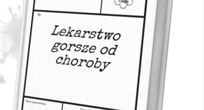 Lekarstwo gorsze od choroby