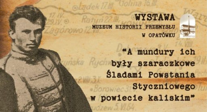 „A mundury ich były szaraczkowe. Śladami Powstania Styczniowego w powiecie kaliskim” – zaproszenie na wystawę w Muzeum Historii Przemysłu w Opatówku. 