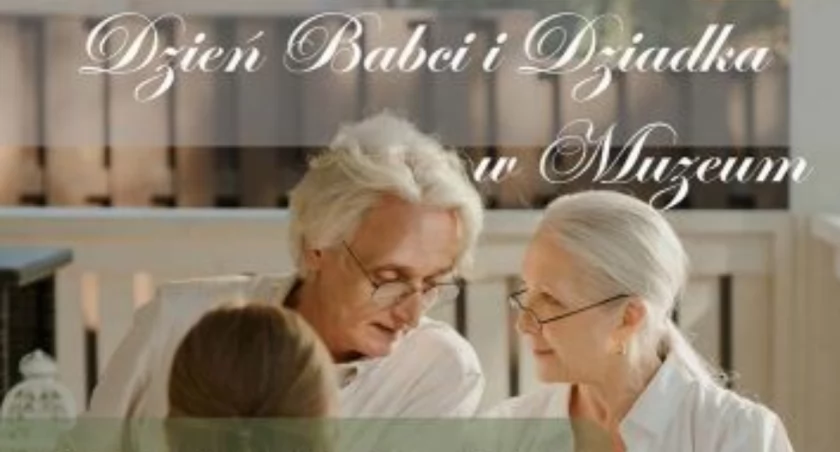  Jak spędzić Dzień Babci i Dziadka w Kaliszu?