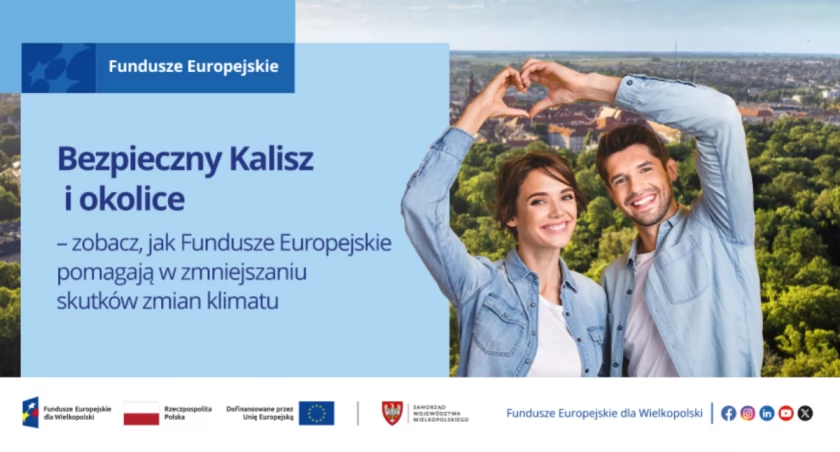 Bezpieczny Kalisz i okolice – zobacz, jak Fundusze Europejskie pomagają w zmniejszaniu skutków zmian klimatu