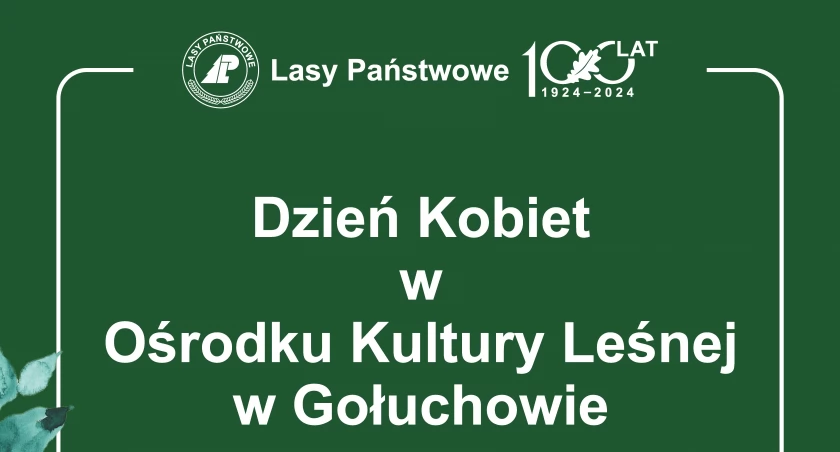 Ośrodek Kultury Leśnej w Gołuchowie zaprasza na Dzień Kobiet