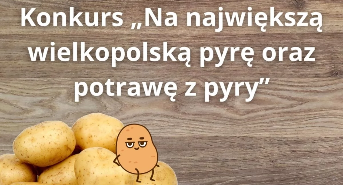 Konkurs „Na największą wielkopolską pyrę oraz potrawę z pyry”
