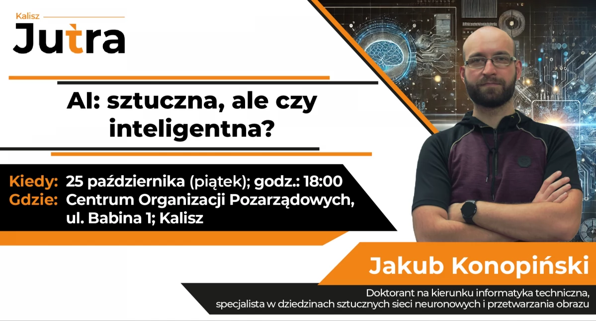AI: sztuczna, ale czy inteligentna? Prelekcja Jakuba Konopińskiego