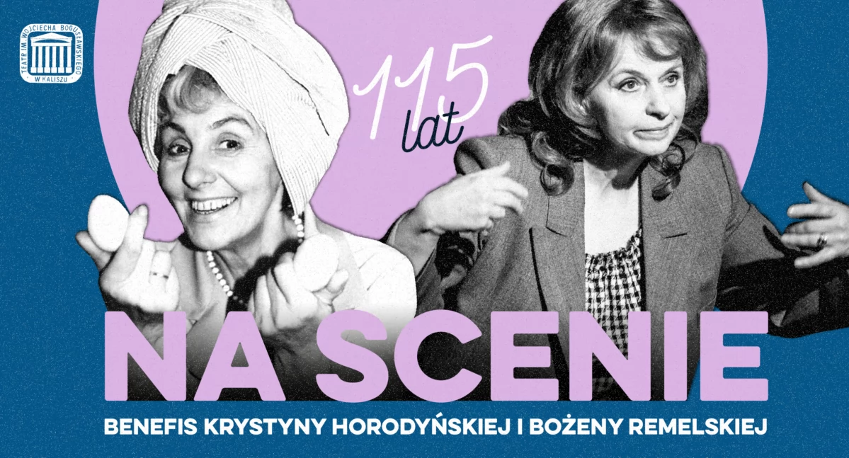 Na scenie od 115 lat! 