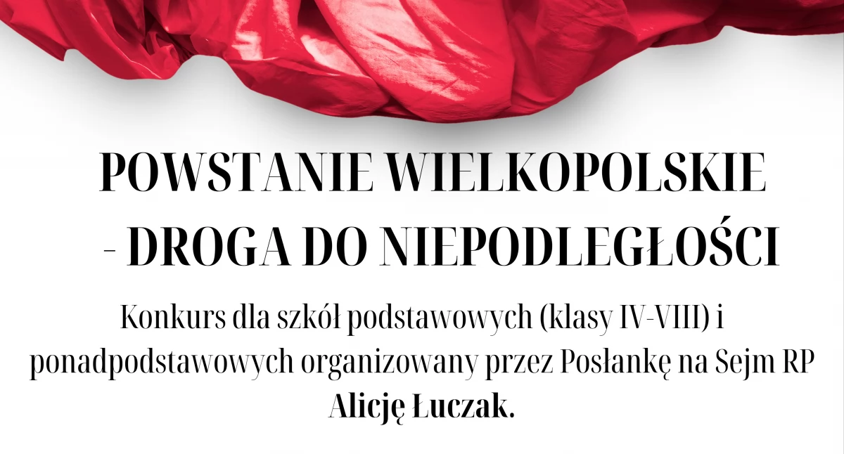Konkurs „Powstanie Wielkopolskie – Droga do Niepodległości” – posłanka Alicja Łuczak zaprasza uczniów do odkrywania historii!