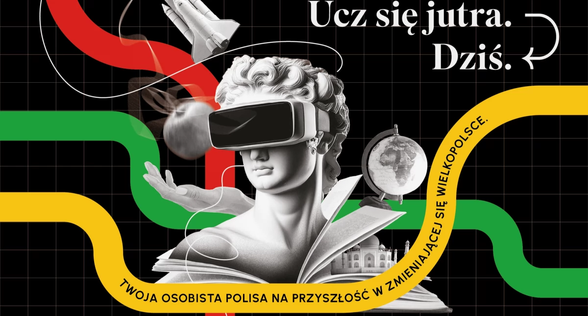 „Ucz się jutra. Dziś” Twoja osobista polisa  na przyszłość w zmieniającej się Wielkopolsce