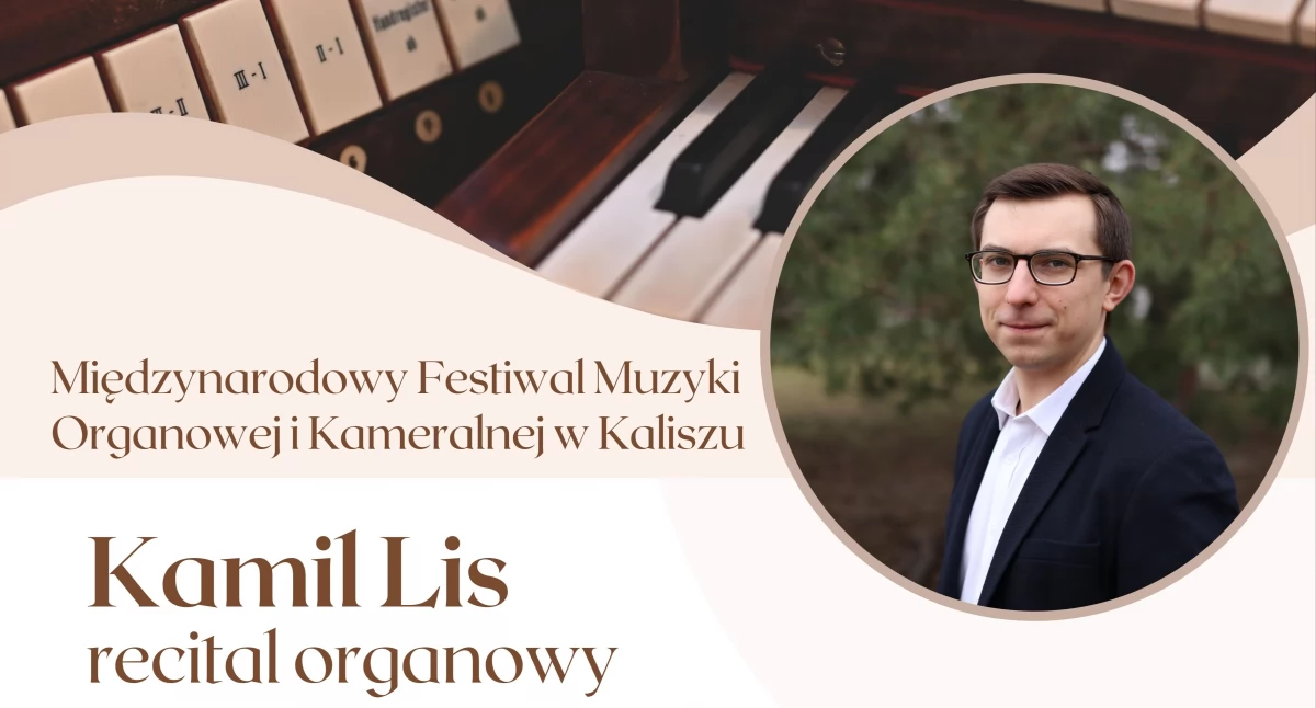 Organowy kunszt w Kaliszu — III edycja Międzynarodowego Festiwalu Muzyki Organowej i Kameralnej 