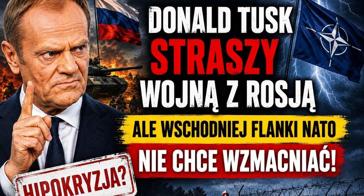 Tusk straszy wojną z Rosją ale wschodniej flanki NATO nie chce wzmacniać