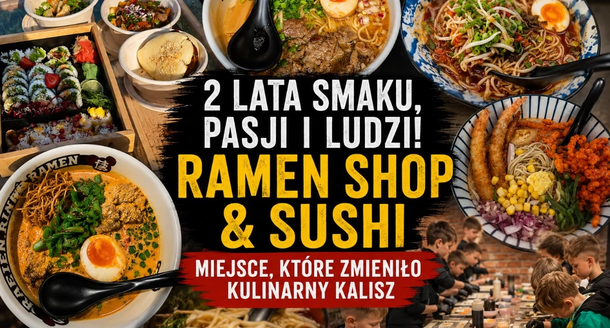 Od ryzykownego pomysłu do kulinarnego hitu. Ramen Shop & Sushi świętuje 2 lata w Kaliszu