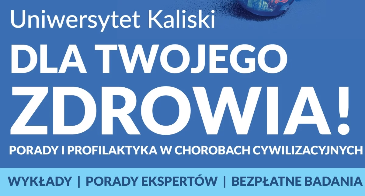 Uniwersytet Kaliski zaprasza na Dzień Edukacyjny „Dla Twojego Zdrowia!”