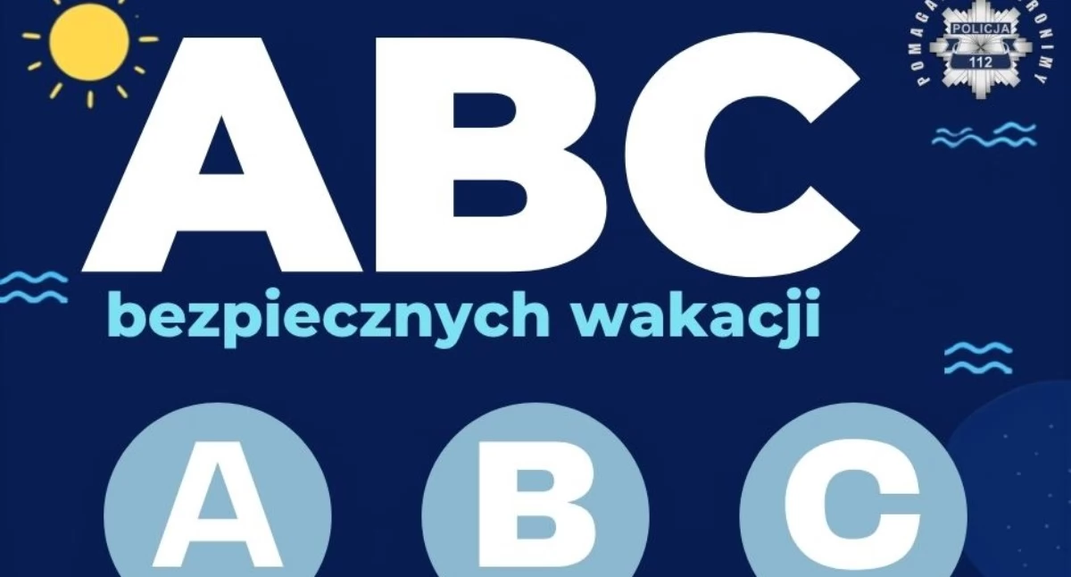 Policja rusza z akcją „ABC Bezpiecznych Wakacji”. Przez całe lato będzie przypominać o zasadach bezpieczeństwa