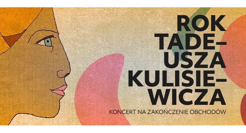 koncert na zakończenie obchodów ROKU TADEUSZA KULISIEWICZA