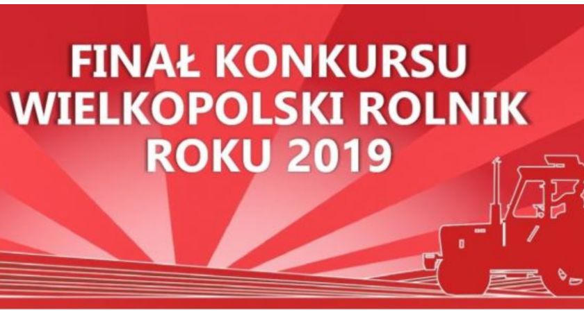 Gala Finałowa Konkursu Wielkopolski Rolnik Roku 2019 odwołana