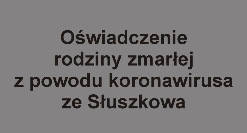 Oświadczenie rodziny zmarłej z powodu koronawirusa ze Słuszkowa
