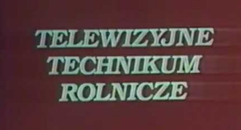 Telewizyjne Technikum Rolnicze – nauczanie na odległość  w czasach PRL – u