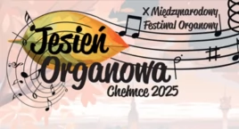 Jubileuszowa Jesień Organowa w Chełmcach