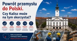 Powrót przemysłu do Polski. Czy Kalisz może na tym s&hellip;