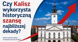 Czy Kalisz wykorzysta historyczną szansę najbliższej dekady?
