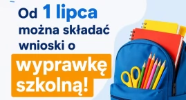 Od 1 lipca można składać wnioski o wyprawkę szkolną
