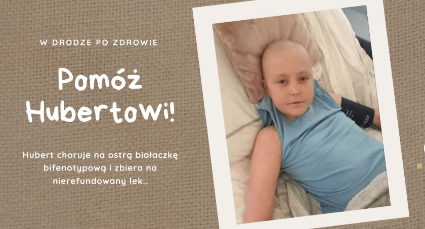 Hubert zachorował na ostrą białaczkę. Po przeszczepie potrzebuje nierefundowanego leku
