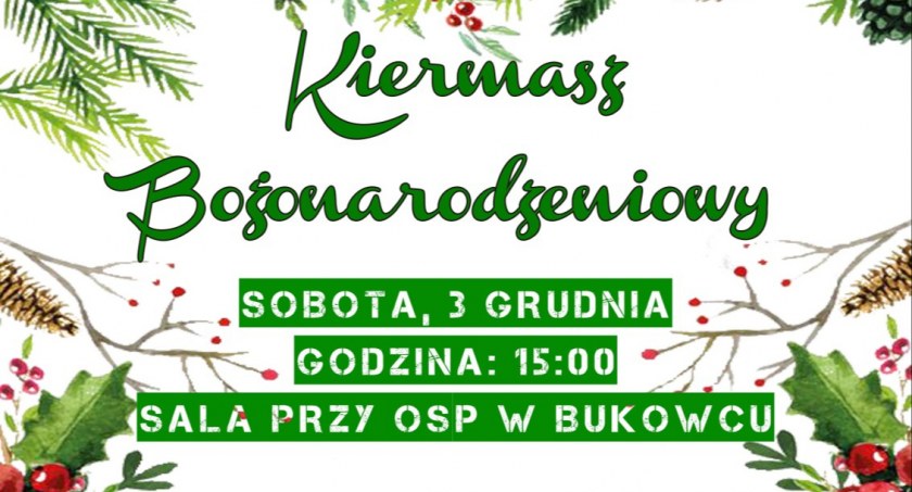Chcecie poczuć świąteczną atmosferę? Zapraszamy na kiermasz bożonarodzeniowy do Bukowca
