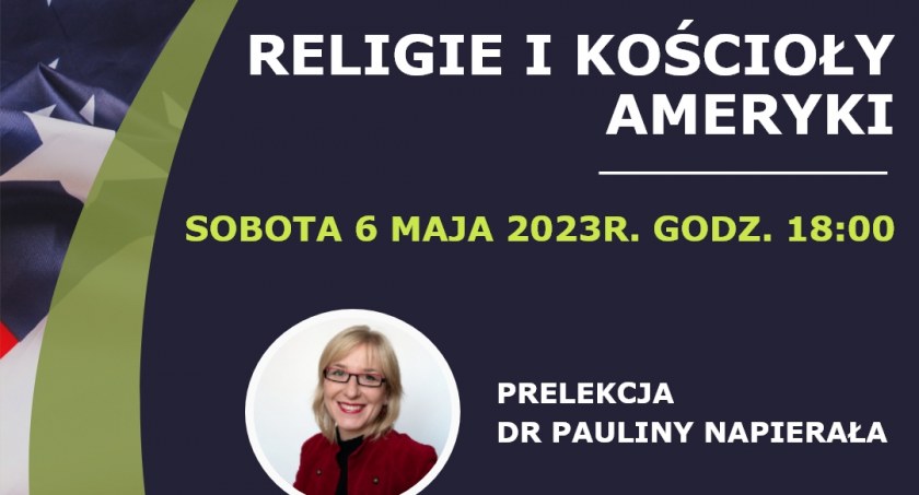 Religie i kościoły Ameryki. Prelekcja Pauliny Napierała