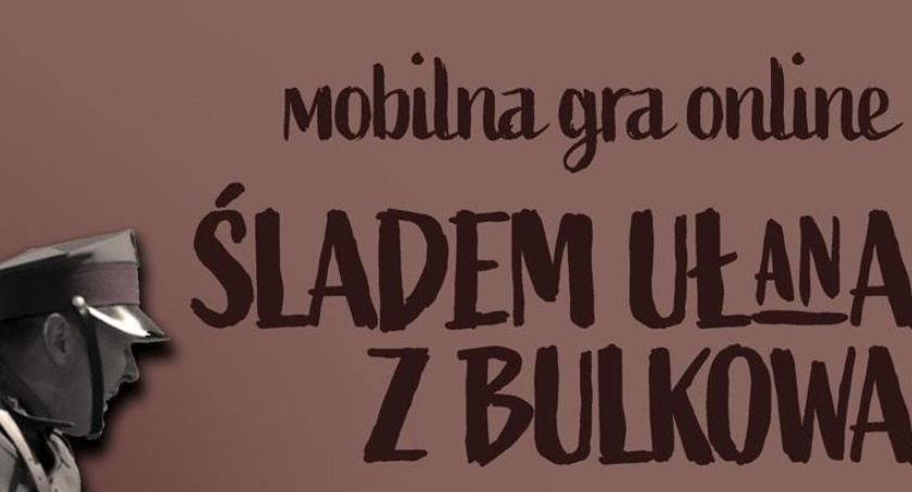 Zagraj w grę! Śladem ułana z Bulkowa