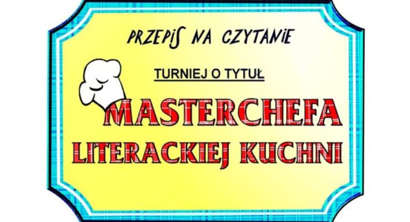 Zostań Masterchefem literackiej kuchni