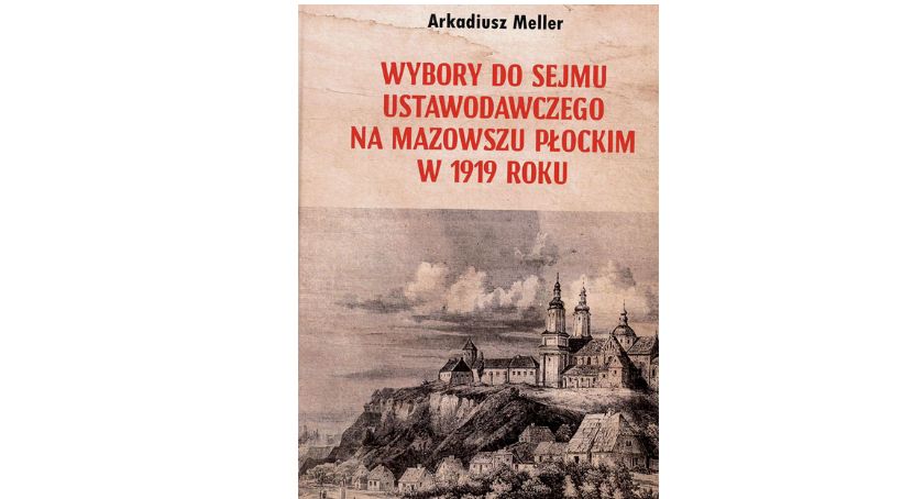 Z książek nadesłanych do redakcji TP. Jak płocczanie posłów wybierali