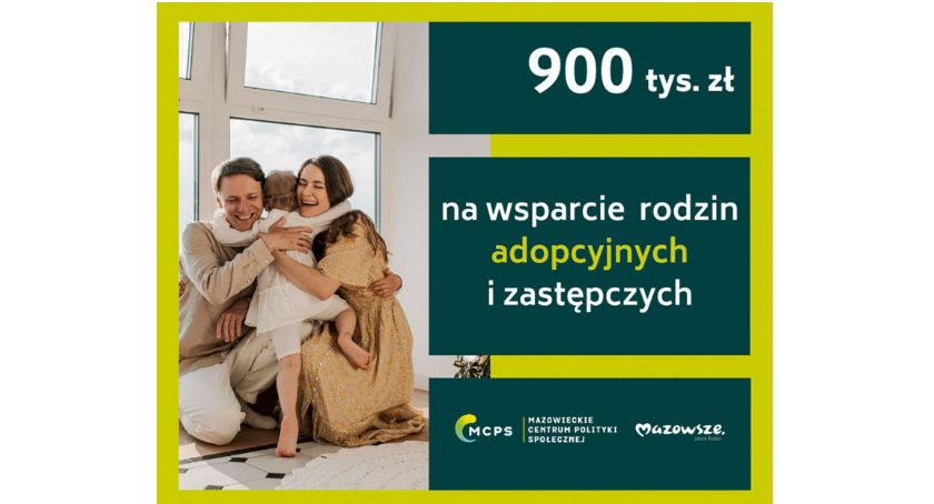 Na wsparcie rodzin adopcyjnych i zastępczych. 900 tys. złotych zł z Mazowsza