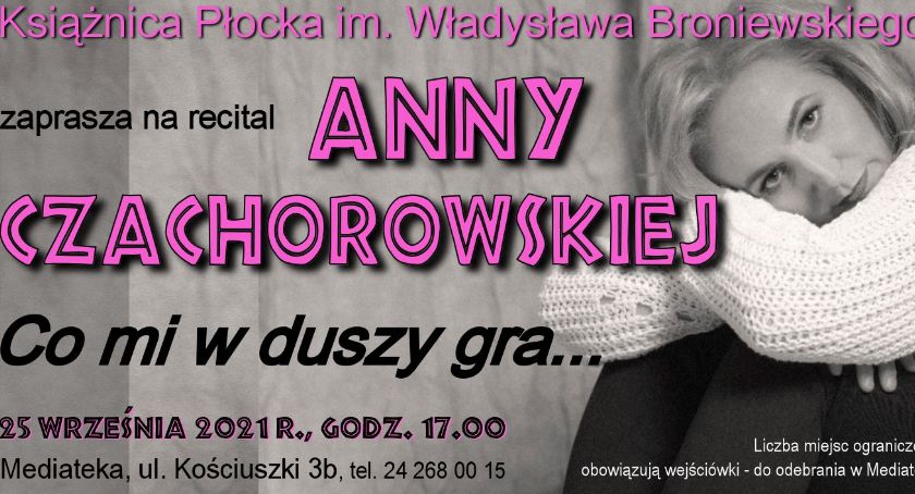 Recital Anny Czachorowskiej „Co mi w duszy gra…”