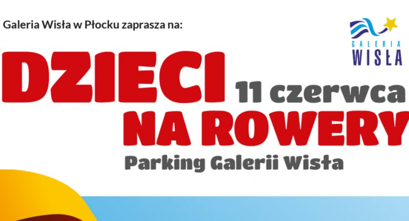 Dzieci na rowery! Piknik rodzinny w Galerii Wisła!