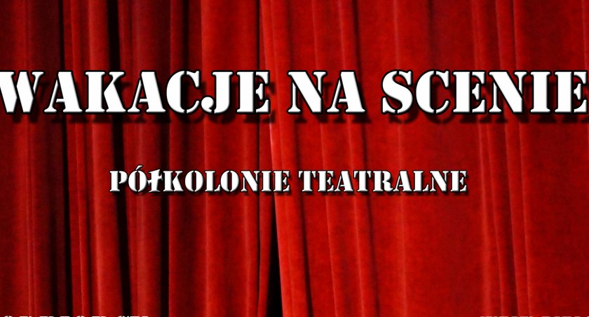 Czas na półkolonie dla małych miłośników teatru. Już w piątek rekrutacja!